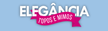 Elegância Topos e Mimos